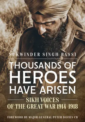 Migliaia di eroi sono sorti: voci sikh della Grande Guerra 1914-1918 - Thousands of Heroes Have Arisen: Sikh Voices of the Great War 1914-1918