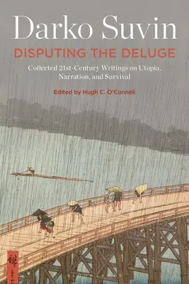 Discutere il diluvio: raccolta di scritti del XXI secolo su utopia, narrazione e sopravvivenza - Disputing the Deluge: Collected 21st-Century Writings on Utopia, Narration, and Survival