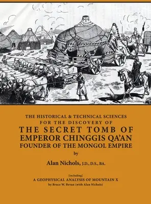 LE SCIENZE STORICHE E TECNICHE PER LA SCOPERTA DELLA TOMBA SEGRETA DELL'IMPERATORE CHINGGIS QA'AN FONDATORE DELL'IMPERO MONGOLO [compresa] UNA GEOFISICA - THE HISTORICAL & TECHNICAL SCIENCES FOR DISCOVERY OF THE SECRET TOMB OF EMPEROR CHINGGIS QA'AN FOUNDER OF THE MONGOL EMPIRE [including] A GEOPHYSICAL