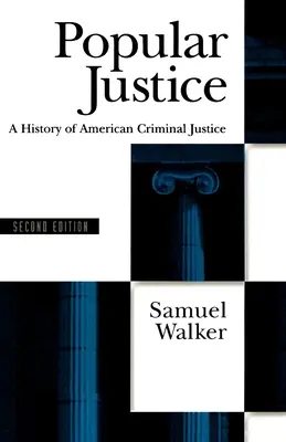 Giustizia popolare: Storia della giustizia penale americana - Popular Justice: A History of American Criminal Justice