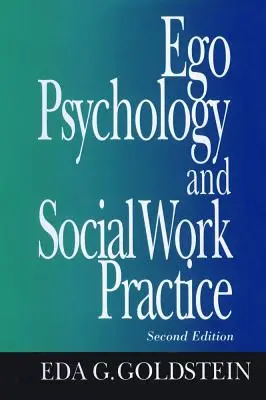 Psicologia dell'ego e pratica del lavoro sociale: 2a edizione - Ego Psychology and Social Work Practice: 2nd Edition