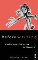 Prima della scrittura - Ripensare i percorsi di alfabetizzazione - Before Writing - Rethinking the Paths to Literacy