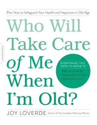 Chi si prenderà cura di me quando sarò vecchio? Pianificare ora per salvaguardare la salute e la felicità nella vecchiaia - Who Will Take Care of Me When I'm Old?: Plan Now to Safeguard Your Health and Happiness in Old Age