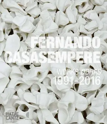 Fernando Casasempere: Opere 1991-2016 - Fernando Casasempere: Works 1991-2016