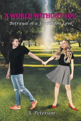 Un mondo senza te: Il tradimento di un amore proibito: Libro terzo - A World Without You: Betrayal of a Forbidden Love: Book Three