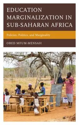 La marginalità dell'istruzione nell'Africa subsahariana: Politiche, politiche e marginalità - Education Marginalization in Sub-Saharan Africa: Policies, Politics, and Marginality