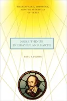 Altre cose in cielo e in terra: Shakespeare, la teologia e l'interazione dei testi - More Things in Heaven and Earth: Shakespeare, Theology, and the Interplay of Texts