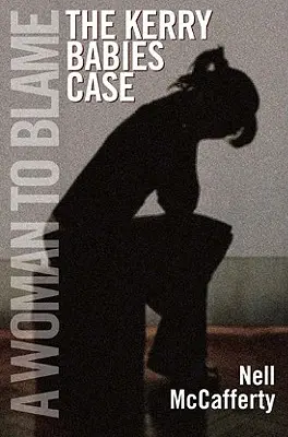 Una donna da incolpare: Il caso dei bambini Kerry - A Woman to Blame: The Kerry Babies Case