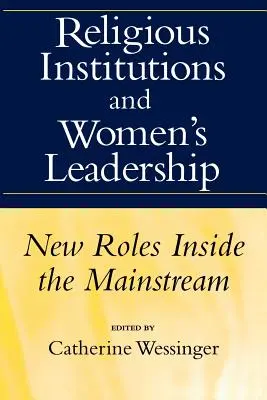 Istituzioni religiose e leadership femminile: Nuovi ruoli all'interno del mainstream - Religious Institutions and Women's Leadership: New Roles Inside the Mainstream