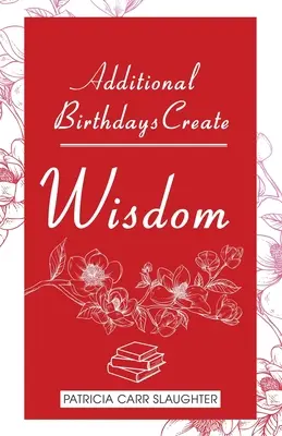 Altri compleanni creano saggezza - Additional Birthdays Create WISDOM