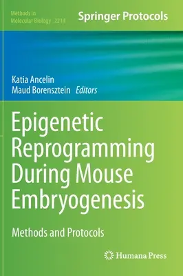 Riprogrammazione epigenetica durante l'embriogenesi del topo: Metodi e protocolli - Epigenetic Reprogramming During Mouse Embryogenesis: Methods and Protocols