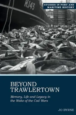 Oltre Trawlertown: Vita ed eredità nella scia delle guerre del merluzzo - Beyond Trawlertown: Life and Legacy in the Wake of the Cod Wars