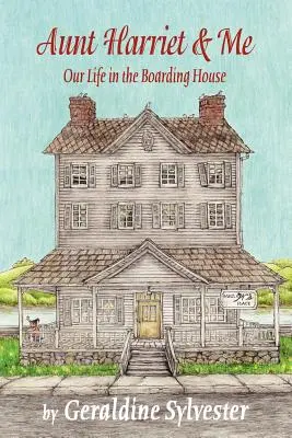 Zia Harriet e io: La nostra vita in pensione - Aunt Harriet and Me: Our Life in the Boarding House