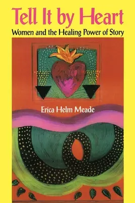 Raccontare a memoria: Le donne e il potere curativo delle storie - Tell It by Heart: Women and the Healing Power of Story