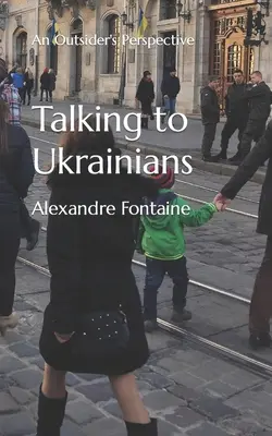 Parlare con gli ucraini: Un punto di vista esterno - Talking to Ukrainians: An Outsider's Perspective