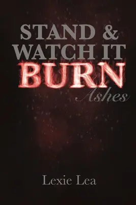 Stai a guardare mentre brucia - Stand & Watch It Burn