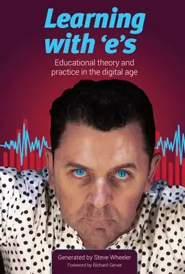 Imparare con le E: Teoria e pratica educativa nell'era digitale - Learning with E's: Educational Theory and Practice in the Digital Age