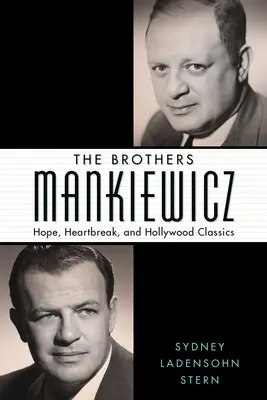 I fratelli Mankiewicz: Speranza, cuore infranto e classici di Hollywood - The Brothers Mankiewicz: Hope, Heartbreak, and Hollywood Classics