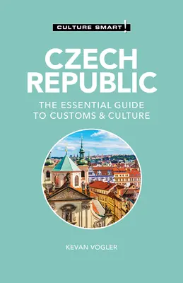 Repubblica Ceca - Cultura intelligente! La guida essenziale ai costumi e alla cultura - Czech Republic - Culture Smart!: The Essential Guide to Customs & Culture