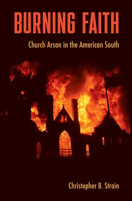 Bruciare la fede: Incendi dolosi nelle chiese del Sud americano - Burning Faith: Church Arson in the American South