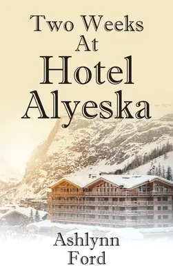Due settimane all'Hotel Alyeska - Two Weeks at Hotel Alyeska