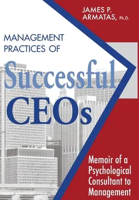 Pratiche di gestione degli amministratori delegati di successo: Memorie di una consulente psicologica del management - Management Practices of Successful CEOs: Memoir of a Psychological Consultant to Management