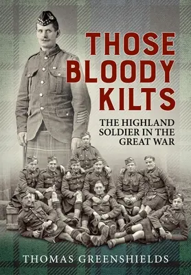 Quei maledetti kilt: Il soldato delle Highlands nella Grande Guerra - Those Bloody Kilts: The Highland Soldier in the Great War