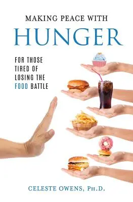 Fare pace con la fame: Per chi è stanco di perdere la battaglia del cibo - Making Peace with Hunger: For Those Tired of Losing the Food Battle