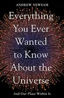 Tutto quello che avreste voluto sapere sull'universo e sul nostro posto all'interno di esso - Everything You Ever Wanted to Know About the Universe - And Our Place Within It