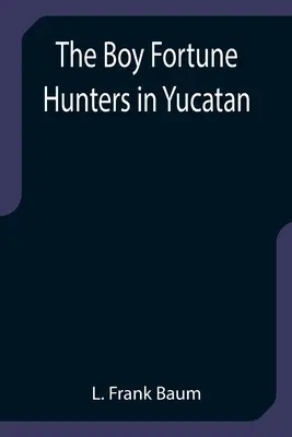 I ragazzi cacciatori di fortuna nello Yucatan - The Boy Fortune Hunters in Yucatan