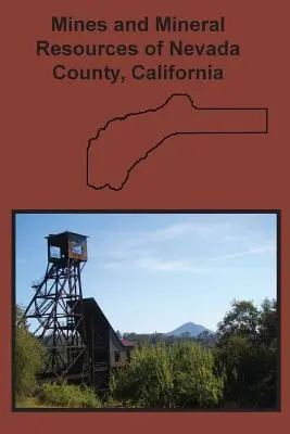 Miniere e risorse minerarie della contea di Nevada, California - Mines and Mineral Resources of Nevada County, California