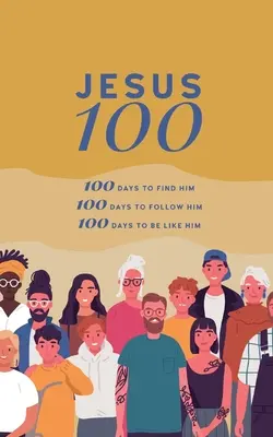 Gesù 100: 100 giorni per trovarlo, seguirlo e iniziare a diventare come lui - Jesus 100: 100 days to find him, to follow him and to begin to become like him