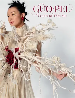 Guo Pei: Fantasia couture - Guo Pei: Couture Fantasy