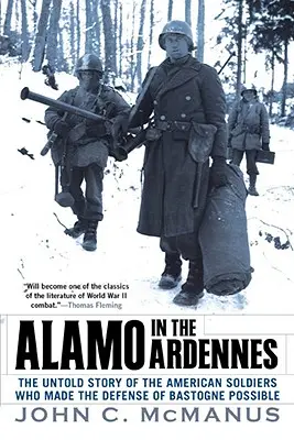 Alamo nelle Ardenne: La storia non raccontata dei soldati americani che resero possibile la difesa di Bastogne - Alamo in the Ardennes: The Untold Story of the American Soldiers Who Made the Defense of Bastogne Possi Ble