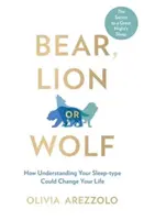 Orso, leone o lupo: come capire il vostro tipo di sonno può cambiare la vostra vita - Bear, Lion or Wolf - How Understanding Your Sleep Type Could Change Your Life