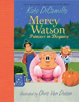 Mercy Watson: La principessa travestita - Mercy Watson: Princess in Disguise