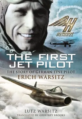 Il primo pilota di jet: La storia del pilota collaudatore tedesco Erich Warsitz - The First Jet Pilot: The Story of German Test Pilot Erich Warsitz