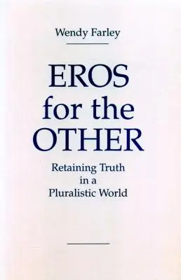 L'eros per l'altro: Mantenere la verità in un mondo pluralista - Eros for the Other: Retaining Truth in a Pluralistic World