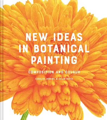 Nuove idee nella pittura botanica: Composizione e colore - New Ideas in Botanical Painting: Composition and Colour