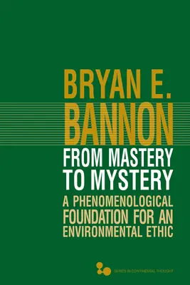 Dalla maestria al mistero, 46: una base fenomenologica per un'etica ambientale - From Mastery to Mystery, 46: A Phenomenological Foundation for an Environmental Ethic