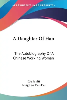 Una figlia di Han: l'autobiografia di una lavoratrice cinese - A Daughter Of Han: The Autobiography Of A Chinese Working Woman