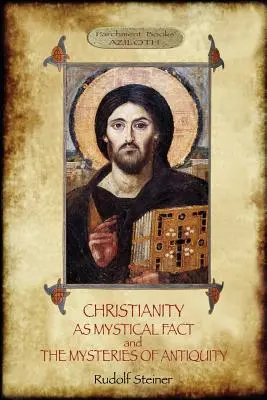 Il cristianesimo come fatto mistico; e I misteri dell'antichità: (Aziloth Books) - Christianity As Mystical Fact; and The Mysteries of Antiquity: (Aziloth Books)