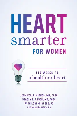 Cuore più intelligente per le donne: Sei settimane per un cuore più sano - Heart Smarter for Women: Six Weeks to a Healthier Heart