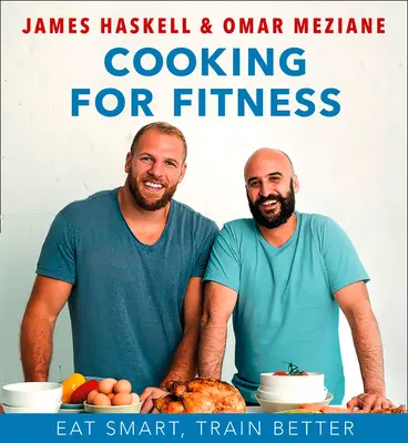 Cucinare per il fitness: Mangiare in modo intelligente, allenarsi meglio - Cooking for Fitness: Eat Smart, Train Better