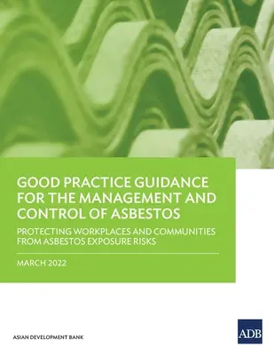 Guida alle buone pratiche per la gestione e il controllo dell'amianto: Proteggere i luoghi di lavoro e le comunità dai rischi di esposizione all'amianto - Good Practice Guidance for the Management and Control of Asbestos: Protecting Workplaces and Communities from Asbestos Exposure Risks