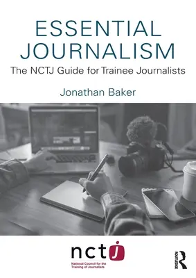Giornalismo essenziale: La guida del NCTJ per i giornalisti praticanti - Essential Journalism: The NCTJ Guide for Trainee Journalists