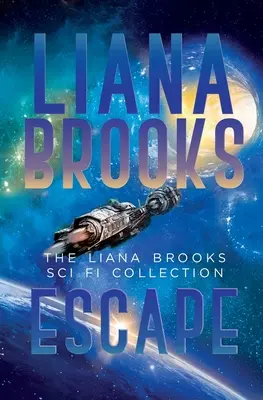 Fuga: La collezione sci-fi di Liana Brooks - Escape: The Liana Brooks Sci Fi Collection