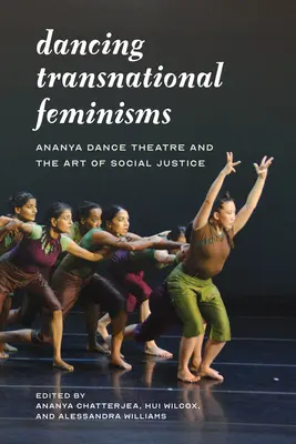 Danzare i femminismi transnazionali: Ananya Dance Theatre e l'arte della giustizia sociale - Dancing Transnational Feminisms: Ananya Dance Theatre and the Art of Social Justice