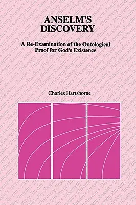 La scoperta di Anselmo: Un riesame della prova ontologica dell'esistenza di Dio - Anselm's Discovery: A Re-Examination of the Ontological Proof of God's Existence