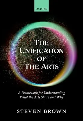 L'unificazione delle arti: Un quadro di riferimento per capire cosa le arti condividono e perché - The Unification of the Arts: A Framework for Understanding What the Arts Share and Why
